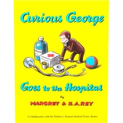H. A. Rey,Margret Rey Curious George Goes to the Hospital: A Delightful Read-Aloud Story Introducing Kids to the Hospital Through Humor