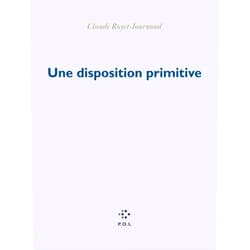 Claude Royet-Journoud Une disposition primitive (French Edition)