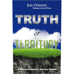 Jim Osman,Justin Peters Truth or Territory: A Biblical Approach to Spiritual Warfare