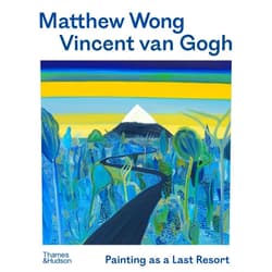 By Joost van der Hoeven (Editor), Kenny Schachter (Contributor), Richard Shiff (Contributor), Sofia Silva (Contributor), John Yau (Contributor) & 1 more Matthew Wong - Vincent van Gogh: Painting as a Last Resort