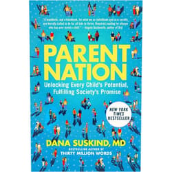 Dana Suskind,Lydia Denworth Parent Nation: Unlocking Every Child's Potential, Fulfilling Society's Promise