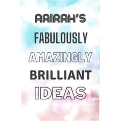 Marie Friedman Aairah's Fabulously Amazingly Brilliant Ideas: Personalised Name Journal for Aairah - Lined Notebook Birthday Present for Aairah - 6x9 inches - 110 pages