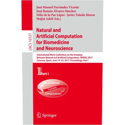 José Manuel Ferrández Vicente,José Ramón Álvarez-Sánchez,Félix de la Paz López,Javier Toledo Moreo,Hojjat Adeli Natural and Artificial Computation for Biomedicine and Neuroscience: International Work-Conference on the Interplay Between Natural and Artificial ... Computer Science and General Issues)