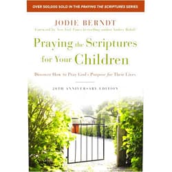 By Jodie Berndt (Author), Audrey Roloff (Foreword) Praying the Scriptures for Your Children 20th Anniversary Edition: Discover How to Pray God's Purpose for Their Lives
