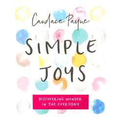 By Candace Payne (Author) Simple Joys: Discovering Wonder in the Everyday