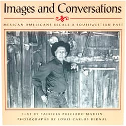 By Patricia Preciado Martin (Author), Louis Carlos Bernal (Photographer) Images and Conversations: Mexican Americans Recall a Southwestern Past