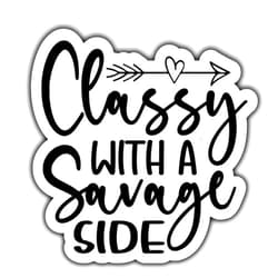Handmade Classy with a savage side sticker