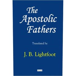 J. B. Lightfoot The Apostolic Fathers