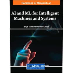 Brij B Gupta,Francesco Colace Handbook of Research on AI and ML for Intelligent Machines and Systems