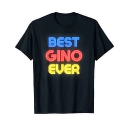 Gino Name Shirts & Gifts Best Gino Ever - Funny Gino Name Gino T-Shirt