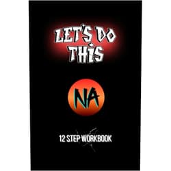 Book Designs Let's Do This: NA 12 Steps Workbook A Guide Toward Recovery: Narcotics Anonymous/Never Alone/Rehab And Group Or Independent Rehabilitation/Addiction Journal