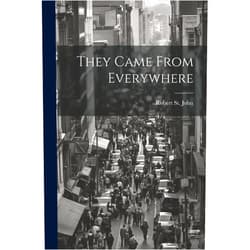 Robert St John They Came From Everywhere