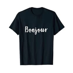 French Quote design Bonjour Hi French Saying Graphic design T-Shirt