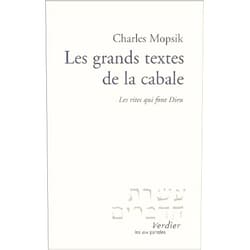 Charles Mopsik Les grands textes de la cabale: Les rites qui font Dieu