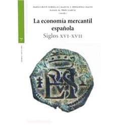 Spanish Edition by María Grove-Gordillo (Author, Collaborator), Manuel F. Fernández Chaves (Author, Collaborator), Rafael M. Pérez García (Author, Collaborator) & 1 more La economía mercantil española: Siglos XVI-XVII