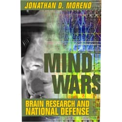 By Jonathan D. Moreno (Author) Mind Wars: Brain Research and National Defense