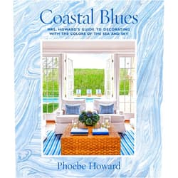 By Phoebe Howard (Author) Coastal Blues: Mrs. Howard's Guide to Decorating with the Colors of the Sea and Sky