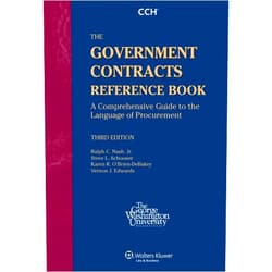 Ralph C. Nash Jr.,Steve L. Schooner,Karen R. O'Brien-DeBakey,Vernon J. Edwards The Government Contracts Reference Book: A Comprehensive Guide to the Language of Procurement