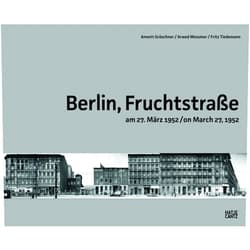 By Annett Gröschner (Editor), Arwed Messmer (Editor), Florian Ebner (Contributor), Uwe Tiedemann (Contributor) & 1 more Arwed Messmer & Annett Gröschner: Berlin, Fruchtstrasse on March 27, 1952