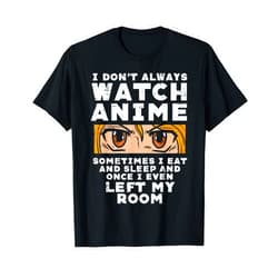 BoredKoalas Anime Shirts Manga Japanese Gifts I Dont Always Watch Anime Funny Japanese Manga Lover Otaku T-Shirt