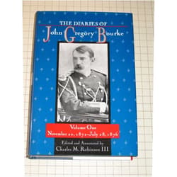 Charles M. Robinson III The Diaries of John Gregory Bourke, Volume 1: November 20, 1872, to July 28, 1876