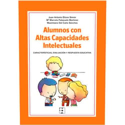 Juan Antonio Elices Simón,Mª Marcela Palazuelo Martínez,Maximiano del Caño Sánchez Alumnos con Altas Capacidades Intelectuales. Características, Evaluación y Respuesta Educativa: Características, identificación y respuesta educativa