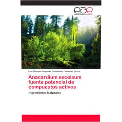 Luis Gonzalo Sequeda Castañeda,Vanessa Urrea Anacardium excelsum fuente potencial de compuestos activos: Ingredientes Naturales (Spanish Edition)