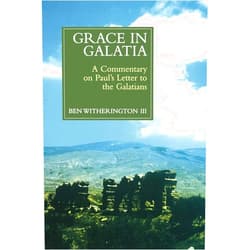Ben Witherington III Grace in Galatia: A Commentary on Paul's Letter to the Galatians