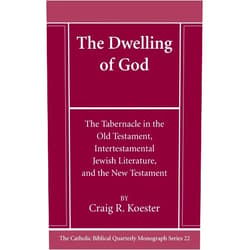 Craig R Koester The Dwelling of God (Catholic Biblical Quarterly Monograph)