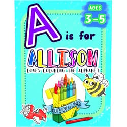 Outside The Lines Publishing,Amanda Blevins A is for Allison Loves Coloring the Alphabet: BIG Preschool Kids Coloring Activity Book for Children Ages 3, 4, and 5 (Love Coloring the Alphabet: Personalized Toddler Coloring Books)
