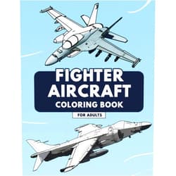 Jason Miller Fighter Aircraft Coloring Book: Highly Detailed Fighter Plane Coloring Book for Adults (Fighter Jets, Bombers, WW1 & WW2 Planes)