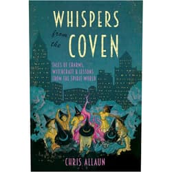 Chris Allaun,Devin Hunter Whispers from the Coven: Tales of Charms, Witchcraft & Lessons from the Spirit World