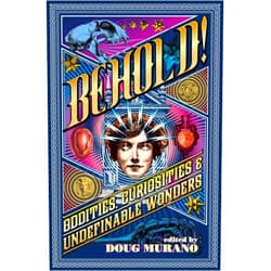 Clive Barker,Neil Gaiman,Ramsey Campbell Behold!: Oddities, Curiosities and Undefinable Wonders