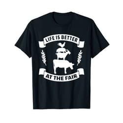 County Fair and Livestock Apparel Co. Life Is Better At The Fair - State and County Animal Show T-Shirt