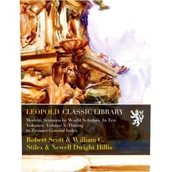 Robert Scott,William C. Stiles,Newell Dwight Hillis Modern Sermons by World Scholars. In Ten Volumes. Volume X-Thwing to Zwemer General Index