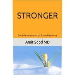 Amit Sood MD,Gauri Sood Stronger: The Science and Art of Stress Resilience