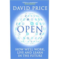 By David Price (Author) Open: How we'll work, live and learn in the future