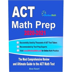 Reza Nazari ACT Math Prep 2020-2021: The Most Comprehensive Review and Ultimate Guide to the ACT Math Test