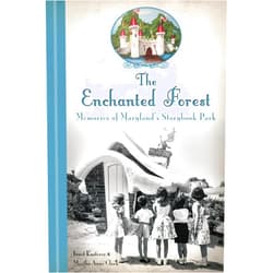 Janet Kusterer,Martha Anne Clark The Enchanted Forest: Memories of Maryland's Storybook Park (Landmarks)