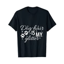 Wrighthebert Dog hair is my Glitter T-Shirt