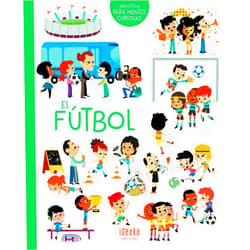Aurélie Sarrazin,Tiago Americo,Benjamin Bécue,Ilaria Falorsi,Cristian Turdera,Isabel Soto López El fútbol (Biblioteca Para Mentes Curiosas/ Library for Curious Minds) (Spanish Edition)