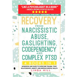 Linda Hill Recovery from Narcissistic Abuse, Gaslighting, Codependency and Complex PTSD (4 Books in 1): Workbook and Guide to Overcome Trauma, Toxic ... and Recover from Unhealthy Relationships)