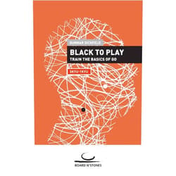 Gunnar Dickfeld Black to Play!: Train the Basics of Go