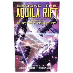 By Alastair Reynolds (Author), Jonathan Strahan (Editor), William Schafer (Editor) & 0 more Format: Kindle Edition Beyond the Aquila Rift: The Best of Alastair Reynolds