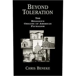 Chris Beneke Beyond Toleration: The Religious Origins of American Pluralism