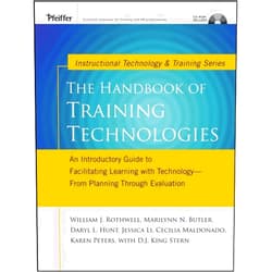 Marilynn Butler,Cecilia Maldonado,Daryl Hunt,Karen Peters,William J. Rothwell The Handbook of Training Technologies : An Introductory Guide to Facilitating Learning with Technology -- from Planning Through Evaluation