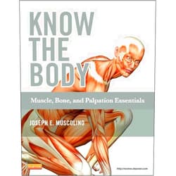 Joseph E. Muscolino DC Know the Body: Muscle, Bone, and Palpation Essentials