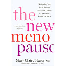 Mary Claire Haver MD The New Menopause: Navigating Your Path Through Hormonal Change with Purpose, Power, and Facts