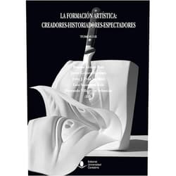 Begoña Alonso Ruiz,Julio Juan Polo Sánchez,Luis Sazatornil Ruiz,Ángeles Caso,Alfredo J. Morales,Javier Ibáñez Fernández,Alicia Cámara Muñoz,José Arturo Salgado Pantoja,Elena Martín Martínez de Simón,María Teresa Rodríguez Bote,Belén Ibáñez Abella,Jesús Félix Pascual Molina,Ana Pérez Varela,Julián Hoyos Alonso,María José Redondo Cantera,Juan M. Moro La formación artística: creadores-historiadores-espectadores (O.C.)