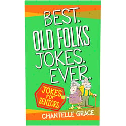 Chantelle Grace Best Old Folks Jokes Ever (Joke Books)
